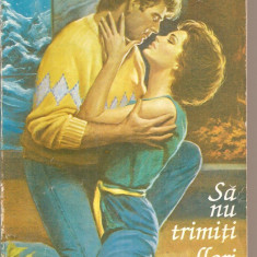 (C4446) SA NU TRIMITI FLORI DE SANDRA BROWN, EDITURA MIRON, BUCURESTI, 1994, TRADUCERE DE GHITA-POPESCU-DOREANU IOANA