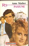 (C4460) PASIUNE DE ANNE MATHER, EDITURA CONI, BUCURESTI, 1994, TRADUCERE DE ANNEMARIE IANCIS