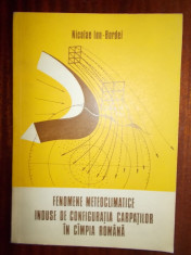 Fenomene meteo - climatice induse de configuratia Carpatilor in Campia Romana - N.I.Bordei, edit. Academiei 1988, 174 pag. foto