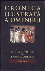 CRONICA ILUSTRATA A OMENIRII VOLUMUL 6 &amp;amp;ndash; DIN EVUL MEDIU IN EPOCA MODERNA 1204-1648 foto