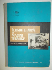 Termotehnica si masini termice - Lucrari de laborator - B.Popa, N.Bataga, C.Silasi, A.Chirila, edit. Didactica si Pedagogica 1967, 277 pag. cartonat foto