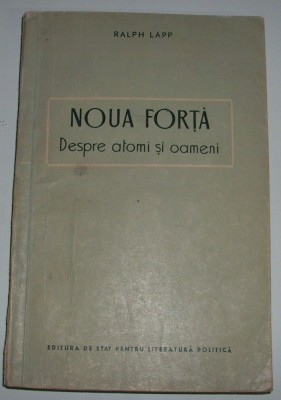 Ralph Lapp - Noua forta despre atomi si oameni foto