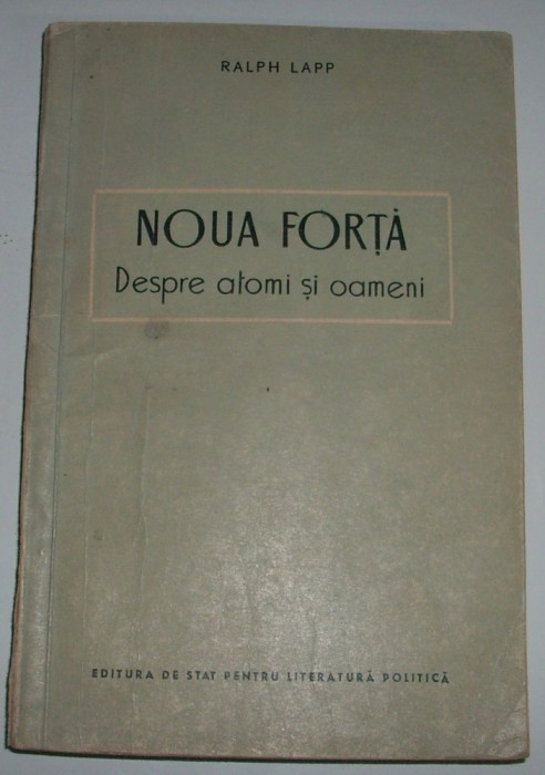 Ralph Lapp - Noua forta despre atomi si oameni