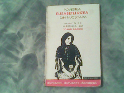 Povestea Elisabetei Rizea din Nucsoara-Marturia lui Cornel Dragoi-Irina Nicolau,Theodor Nitu foto