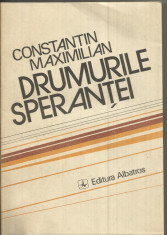 (C) DRUMURILE SPERANTEI - CONSTANTIN MAXIMILIAN foto