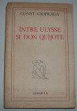 Const. Ciopraga - Intre Ulysse si Don Quijote, 1978, Alta editura