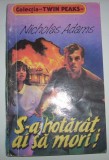 Nicholas Adams - S-a hotarat : ai sa mori!, 1994, Alta editura