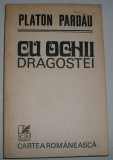Platon Pardau - Cu ochii dragostei, 1976, Alta editura