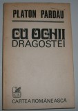 Platon Pardau - Cu ochii dragostei, 1976, Alta editura