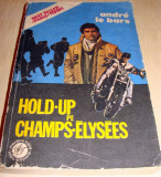 HOLD-UP pe CHAMPS-ELYSEES - Andre le Bars, 1992, Alta editura