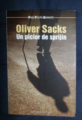 Olivers Sacks UN PICIOR DE SPRIJIN Ed. Humanitas 2009 foto