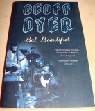 But Beautiful - Geoff Dyer ( carte in limba engleza ), Alta editura