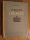 LECTIILE DE REGIE ALE LUI K. S. STANISLAVSKI - N. Gorceakov -1955, 565 p., Alta editura