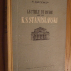 LECTIILE DE REGIE ALE LUI K. S. STANISLAVSKI - N. Gorceakov -1955, 565 p.
