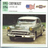 203 Foto Automobilism - CHEVROLET 2 400 BEL AIR - SUA - 1953-1954 -pe verso date tehnice in franceza -dim.138X138 mm -starea ce se vede