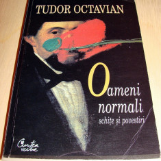 Oameni normali ( schite si povestiri ) - Tudor Octavian