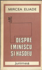 (C) DESPRE EMINESCU SI HASDEU - MIRCEA ELIADE foto