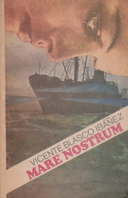 VICENTE BLASCO IBANEZ - MARE NOSTRUM + CEI PATRU CAVALERI AI APOCALIPSULUI (2 T) foto