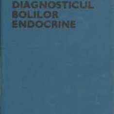 DIAGNOSTICUL BOLILOR ENDOCRINE - B. IONESCU, C. DUMITRACHE - 1988 - PRET REDUS