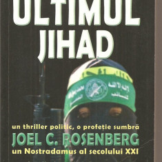 (C2860) UTIMUL JIHAD DE JOEL C. RESENBERG, EDITURA NEMIRA, 2007, TRADUCERE DE MIHAI DAN PAVELESCU