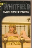 (C2857) VIVEMENT MES PANTOUFLES DE RAOUL WHITFIELD, EDITURA GALLIMARD, TRADUIT DE L&#039;AMERICAINE PAR MARCEL DUHAMEL, PARIS, 1971