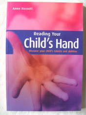 &amp;quot;READING YOUR CHILD&amp;#039;S HAND - Discover your child&amp;#039;s talents and abilities&amp;quot;, Anne Hassett, 2006. Chiromancie. Carte in limba engleza. Absolut noua foto