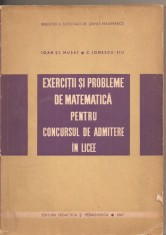 (C2819) EXERCITII SI PROBLEME DE MATEMATICA PENTRU CONCURSUL DE ADMITERE IN LICEE DE MUSAT SI C. IONESCU-TIU, EDP, BUCURESTI, 1967