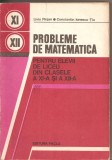 (C2820) PROBLEME DE MATEMATICA PENTRU ELEVII DE LICEU DIN CLASELE A XI-A SI A XII-A DE LIVIU PIRSAN SI C. IONESCU-TIU, EDITURA FACLA, BUCURESTI, 1979