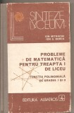 (C2826) PROBLEME DE MATEMATICA PENTRU TREAPTA I DE LICEU, DE MITRACHE SI BORCA, ED. ALBATROS, BUCURESTI, 1978, FUNCTIA POLINOMIALA DE GRADUL I SI II