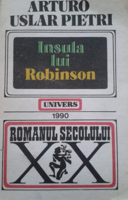 INSULA LUI ROBINSON - Arturo Uslar Pietri foto