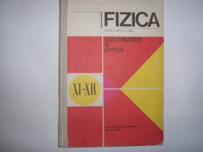 Fizica - Electricitate si Optica - Clasele a XI-a si a XII-a - N. Hangea, M. On foto