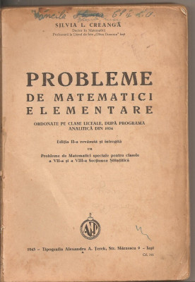 (C2836) PROBLEME DE MATEMATICI ELEMENTARE DE SILVIA CREANGA, CLASE LICEALE 1943 foto