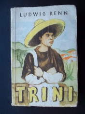 LUDWIN RENN - TRINI - 1957 - PRIMA EDITIE ( NR 7777 ) foto