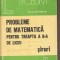 (C2841) PROBLEME DE MATEMATICA PENTRU TREAPTA A II-A DE LICEU DE BATINETU, SIRURI, EDITURA ALBATROS, BUCURESTI, 1979