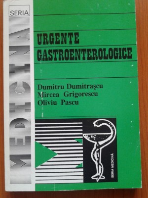 URGENTE GASTROENTEROLOGICE - Dumitru Dumitrascu, Mircea Grigorescu, Oliviu Pascu foto