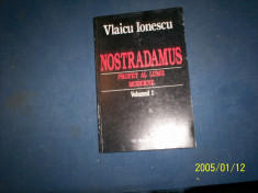 NOSTRADAMUS -PROFET AL LUMII MODERNE-VLAICU IONESCU-VOL I foto