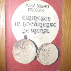 EMINESCU IN DOCUMENTE DE METAL - Maria Dogaru, Ion Dogaru - 1991, 95p.