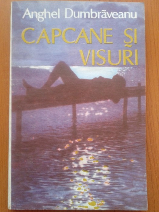 CAPCANE SI VISURI - Anghel Dumbraveanu