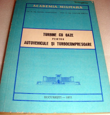 TURBINE CU GAZE pentru AUTOVEHICULE SI TURBOCOMPRESOARE - Col. dr. ing. Manea Constantin / Conf. dr. ing. Nastase Mircea foto