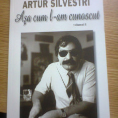 Artur Silvestri. Asa cum l-am cunoscut (vol. I) - Pro Memoria