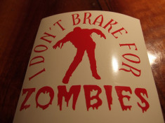 OKAZIE Sticker,abtibild ieftin auto-moto &amp;quot;I DON&amp;#039;T BRAKE FOR ZOMBIES&amp;quot; + CADOU foto