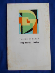 VASILE DOBRIAN - CREPUSCUL INTIM / POEZII / EDITIA I-A / 1969 / 690 EX. foto