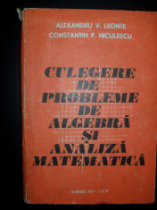 Culegere de probleme de algebra si analiza matematica,Alexandru V. Leonte foto