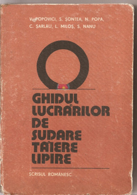(C2870) GHIDUL LUCRARILOR DE SUDARE TAIERE LIPIRE DE POPOVICI, EDITURA, SCRISUL ROMANESC , CRAIOVA, 1984 foto