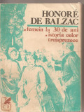(C2912) FEMEIA LA 30 DE ANI * ISTORIA CELOR TREISPREZECE DE HONORE DE BALZAC, EDITURA CARTEA ROMANEASCA, BUCURESTI, 1981