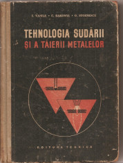 (C2872) TEHNOLOGIA SUDARII SI A TAIERII METALELOR DE VASILE, EDITURA TEHNICA, BUCURESTI, 1958 foto