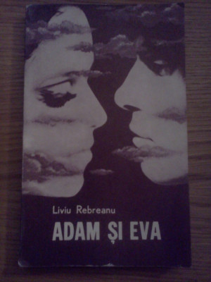 LIVIU REBREANU - ADAM SI EVA - Editura Minerva, 1982, 270 p. foto