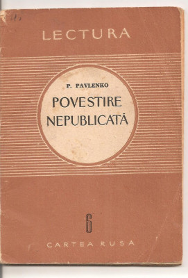 (C2914) POVESTIRE NEPUBLICATA DE P. PAVLENCO, EDITURA CARTEA RUSA, 1955 foto