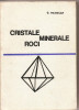 (C2883) CRISTALE, MINERALE, ROCI de G. MASTACAN, ED STIINTIFICA, BUCURESTI, 1967