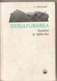 (C2905) DESULFURAREA FONTELOR SI OTELURILOR DE I. I. BORNATKI, EDITURA TEHNICA, BUCURESTI, 1972, TRADUCERE DIN LIMBA RUSA